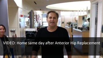 Video Highlight- See Anterior Hip Replacement Patient Going Home Same Day of Surgery