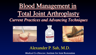Dr. Sah presents national webinar on Blood Management in Total Joint Arthroplasty