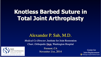 Presentation by Dr. Sah on barbed suture in total joints